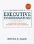 The Complete Guide to Executive Compensation, Fourth Edition