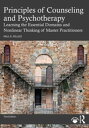 Principles of Counseling and Psychotherapy Learning the Essential Domains and Nonlinear Thinking of Master Practitioners【電子書籍】 Paul R. Peluso