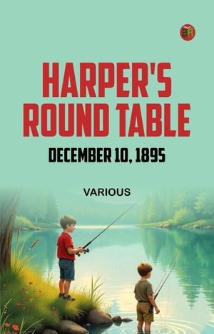 Harper's Round Table December 10 1895【電子書籍】[ Various ]