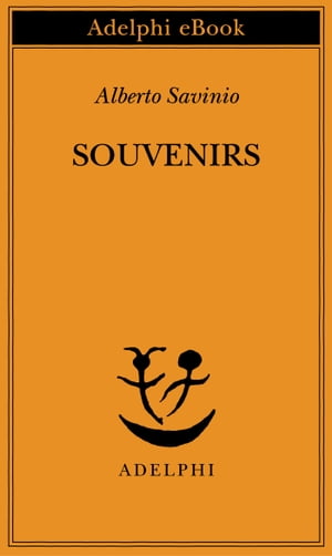 Souvenirs【電子書籍】 Alberto Savinio