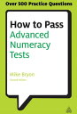 How to Pass Advanced Numeracy Tests Improve Your Scores in Numerical Reasoning and Data Interpretation Psychometric Tests