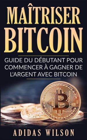 Ma?triser Bitcoin - Guide du d?butant pour comme