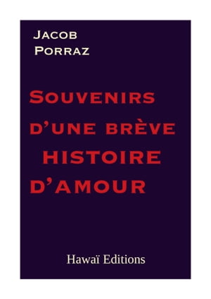 Souvenirs d'une br?ve histoire d'amour【電子書籍】[ Jacob Porraz ]