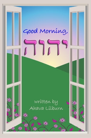 Good Morning, YHVH