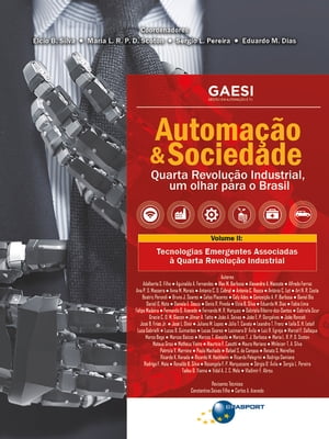 Automa??o & Sociedade Volume 2 Tecnologias Emergentes Associadas ? Quarta Revolu??o Industrial