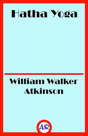 Hatha Yoga【電子書籍】[ William Walker Atk