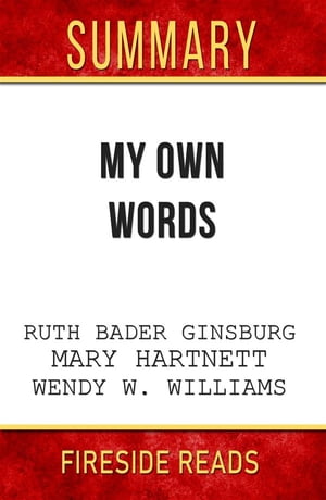 My Own Words by Ruth Bader Ginsburg, Mary Hartnett and Wendy W. Williams: Summary by Fireside Reads【電子書籍】[ Fireside Reads ]