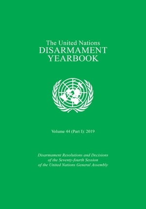 United Nations Disarmament Yearbook 2019: Part I