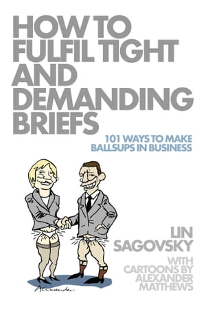 ŷKoboŻҽҥȥ㤨How to Fulfil Tight and Demanding Briefs 101 Ways to Make Ballsups in BusinessŻҽҡ[ Lin Sagovsky ]פβǤʤ399ߤˤʤޤ