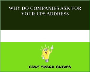 WHY DO COMPANIES ASK FOR YOUR UPS ADDRESS