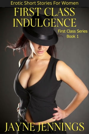 First Class Indulgence - Erotic Short Stories Fo
