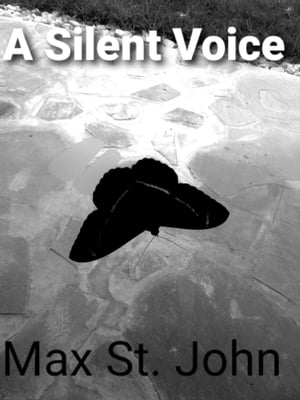 A Silent Voice【電子書籍】[ Max St. John ]