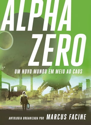 Alpha Zero Um novo mundo em meio ao caosŻҽҡ[ Marcus Facine ]