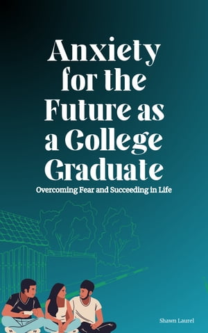 Anxiety for the Future as a College Graduate