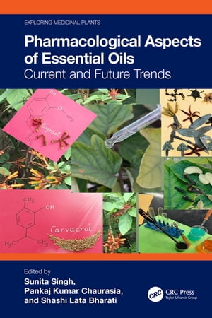 Pharmacological Aspects of Essential Oils Current and Future Trends【電子書籍】