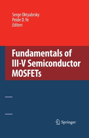 Fundamentals of III-V Semiconductor MOSFETs【電子書籍】