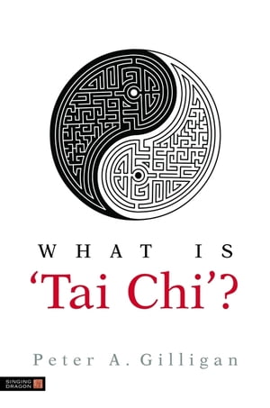 What is 'Tai Chi'?【電子書籍】[ Peter Gilligan ]