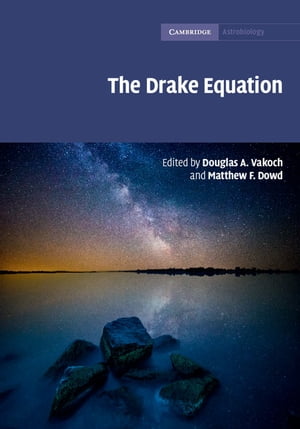 The Drake Equation Estimating the Prevalence of Extraterrestrial Life through the Ages