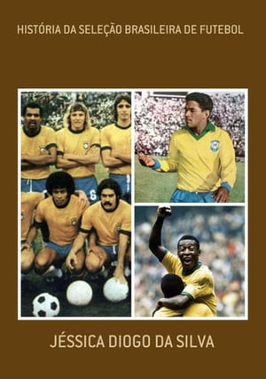 História Da Seleção Brasileira De Futebol