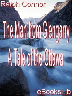 ŷKoboŻҽҥȥ㤨The Man from Glengarry - A Tale of the OttawaŻҽҡ[ Ralph Connor ]פβǤʤ376ߤˤʤޤ