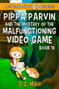 ŷKoboŻҽҥȥ㤨Pippa Parvin and the Mystery of the Malfunctioning Video Game A Little Book of BIG ChoicesŻҽҡ[ D.Z. Mah ]פβǤʤ111ߤˤʤޤ