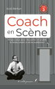 Coach en sc?ne ー Livre 3/4 Le best-seller Confessions Of A Public Speaker enfin en fran?ais !【電子書籍】[ Scott Berkun ]