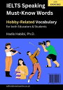 IELTS Speaking Must-Know Words - Hobby-Related Vocabulary - for both Educators Students【電子書籍】 Hadis Habibi