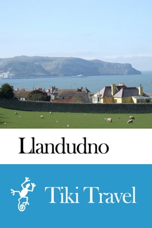 Llandudno (Wales) Travel Guide - Tiki Travel