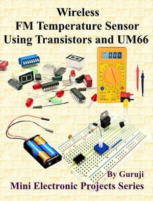 Wireless FM Temperature Sensor Using Transistors and UM66