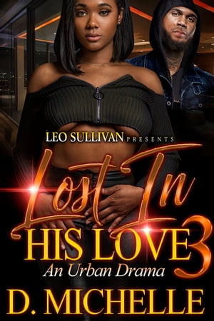 Lost In His Love 3 An Urban DramaŻҽҡ[ D. Michelle ]