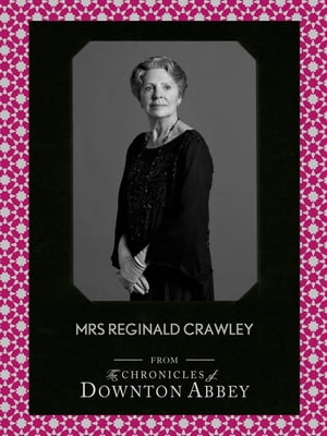 Mrs Reginald Crawley (Downton 