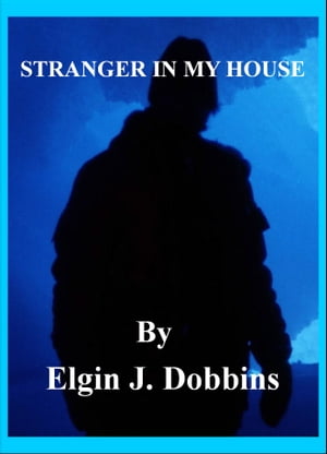 Stranger In My House【電子書籍】[ Elgin J.