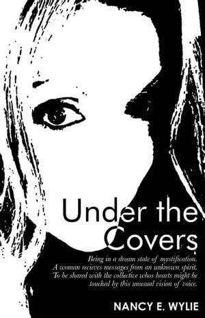 Under the Covers Being in a Dream State of Mystification. a Woman Recieves Messages from an Unknown Spirit. to Be Shared with the Collective Whos Hearts Might Be Touched by This Unusual Vision of Voice.