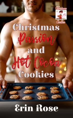 Christmas Passion and Hot Cocoa Cookies【電子書籍】[ Erin Rose ]