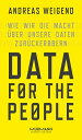 Data for the People Wie wir die Macht ber unsere Daten zur ckerobern【電子書籍】 Andreas Weigend