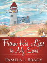 ŷKoboŻҽҥȥ㤨From His Lips to My EarsŻҽҡ[ Pamela J. Brady ]פβǤʤ468ߤˤʤޤ