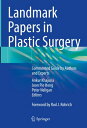 Landmark Papers in Plastic Surgery Commented Guide by Authors and Experts【電子書籍】
