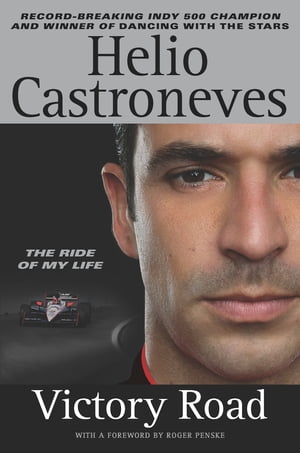 Victory Road The Ride of My LifeŻҽҡ[ Helio Castroneves ]