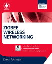 Zigbee Wireless Networking【電子書籍】 Drew Gislason