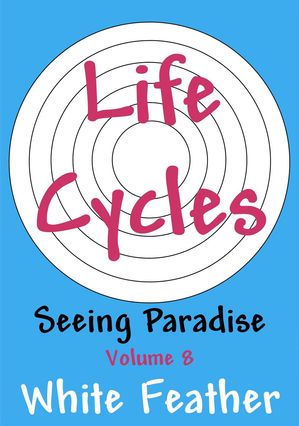 Seeing Paradise, Volume 8: Life Cycles