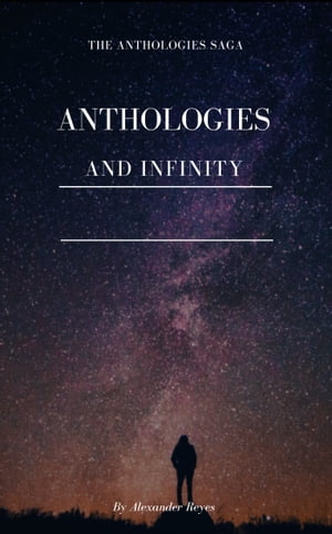 The Anthologies Saga: Anthologies and Infinity