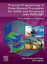 Practical Programming of Finite Element Procedures for Solids and Structures with MATLAB From Elasticity to Plasticity【電子書籍】 Salar Farahmand-Tabar