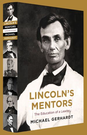 Lincoln's Mentors The Education of a LeaderŻҽҡ[ Michael J. Gerhardt ]