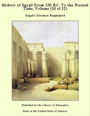 History of Egypt From 330 B.C. To the Present Time, Volume (10 of 12)Żҽҡ[ Lib...