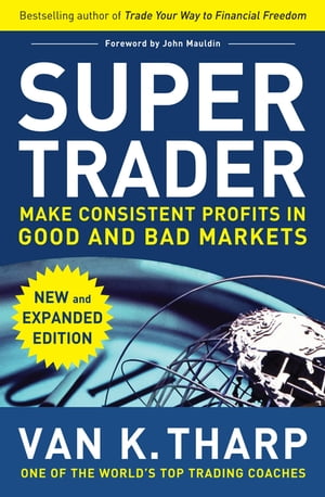 Super Trader, Expanded Edition: Make Consistent Profits in Good and Bad Markets