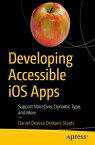 Developing Accessible iOS Apps Support VoiceOver, Dynamic Type, and More【電子書籍】[ Daniel Devesa Derksen-Staats ]