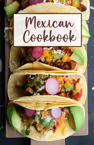 ŷKoboŻҽҥȥ㤨Mexican Cookbook 20 traditional and modern Mexican recipes that showcase the vibrant flavors and ingredients of this beloved cuisine.Żҽҡ[ Lanya ]פβǤʤ325ߤˤʤޤ