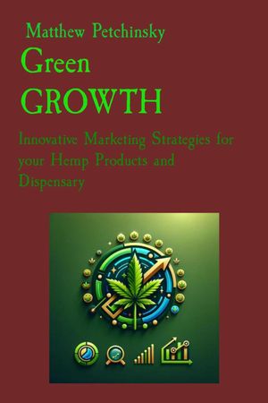 Green GROWTH Innovative Marketing Strategies for your Hemp Products and Dispensary