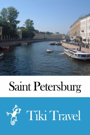 Saint Petersburg (Russia) Travel Guide - Tiki Travel