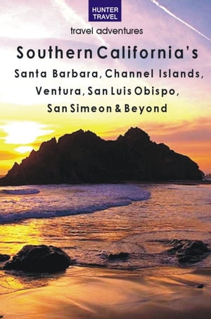 Southern California's Santa Barbara, Channel Islands, Ventura, San Luis Obispo, San Simeon & Beyond【電子書籍】[ Don Young ]